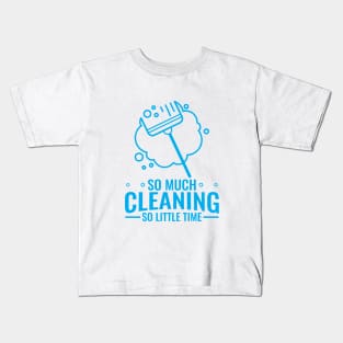 So Much Cleaning So Little Time - Funny Quarantine Clothing Kids T-Shirt